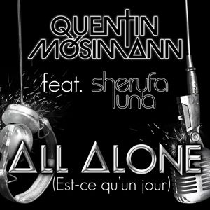 Quentin Mosimann - All Alone (Est-ce qu'un jour) (feat. Sheryfa Luna) (Radio Date: 25 Novembre 2011)